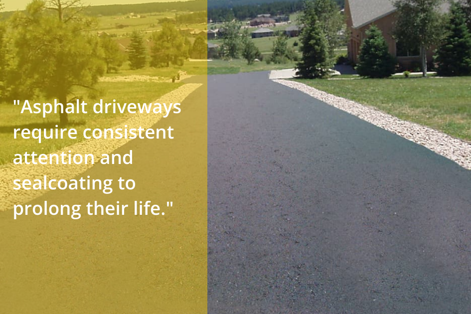 Residential asphalt driveways require constant attention and sealcoating to last a lifetime.